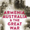 Armenia-Australia-And-The-Great-War